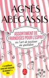 Agnès Abécassis - Assortiment de friandises ou l'art de positiver au quotidien.