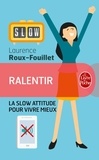 Laurence Roux-Fouillet - Ralentir - La slow attitude pour vivre mieux.