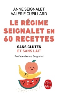 Anne Seignalet et Valérie Cupillard - Le régime Seignalet en 60 recettes - Sans gluten et sans lait.