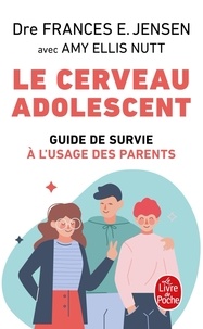 Frances E. Jensen - Le cerveau adolescent - Guide de survie à l'usage des parents.
