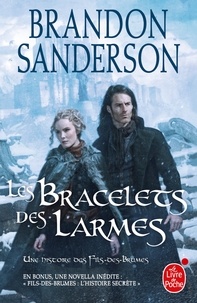 Brandon Sanderson - Les Bracelets des Larmes - Suivi de Fils-des-brumes : l'histoire secrète.