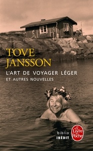 Tove Jansson - L'Art de voyager léger et autres nouvelles.