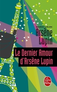 Maurice Leblanc - Le Dernier Amour d'Arsène Lupin - Arsène Lupin.