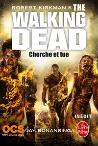 Robert Kirkman et Jay Bonansinga - Cherche et tue (The Walking Dead, Tome 7).