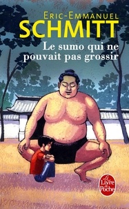 Eric-Emmanuel Schmitt - Le sumo qui ne pouvait pas grossir.