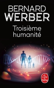 Bernard Werber - Troisième humanité Tome 1 : .