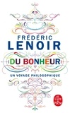 Frédéric Lenoir - Du bonheur - Un voyage philosophique.