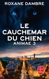 Roxane Dambre - Animae Tome 3 : Le cauchemar du chien.