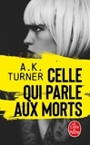 A.K. Turner - Celle qui parle aux morts.