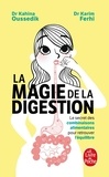 Kahina Oussedik et Karim Ferhi - La magie de la digestion - Le secret des combinaisons alimentaires pour retrouver l'équilibre.