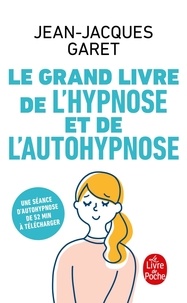 Jean-Jacques Garet - Le Grand Livre de l'hypnose et de l'auto-hypnose - Une séance d'autohypnose de 52 min à télécharger.