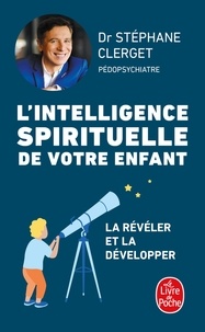 Stéphane Clerget - L'intelligence spirituelle de votre enfant.