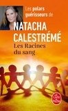 Natacha Calestrémé - Les racines du sang.