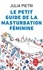 Julia Pietri - Le petit guide de la masturbation féminine.