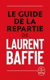 Laurent Baffie - Le guide de la répartie.