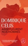 Dominique Celis - Ainsi pleurent nos hommes.