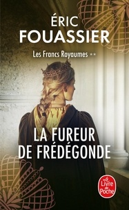 Eric Fouassier - Les Francs Royaumes Tome 2 : La fureur de Frédégonde.