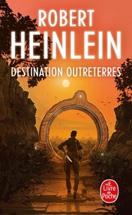 Robert Heinlein - Destination outreterres.