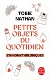 Tobie Nathan - Petits objets du quotidien - Ethnomythologiques.