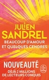 Julien Sandrel - Beaucoup d'amour et quelques cendres.