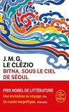 Jean-Marie-Gustave Le Clézio - Bitna, sous le ciel de Séoul.