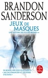 Brandon Sanderson - Fils-des-brumes Tome 5 : Jeux de masques - Suivi de Jak l'allomancien et les fosses d'Eltania.