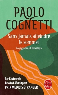 Paolo Cognetti - Sans jamais atteindre le sommet - Voyage dans l'Himalaya.