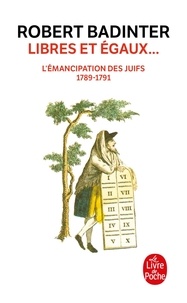 Robert Badinter - Libres et égaux... - L'émancipation des Juifs (1789-1791).