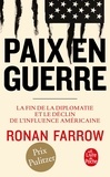 Ronan Farrow - Paix en guerre - La fin de la diplomatie et le déclin de l'influence américaine.