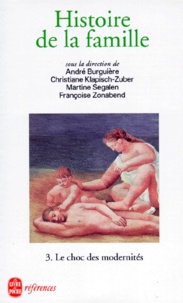 Françoise Zonabend et  Collectif - Histoire De La Famille. Tome 3, Le Choc Des Modernites.