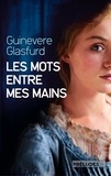 Guinevere Glasfurd - Les Mots entre mes mains.