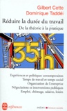 Gilbert Cette et Dominique Taddei - Reduire La Duree Du Travail. Les 35 Heures, Edition 1998.