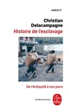 Christian Delacampagne - Une histoire de l'esclavage - De l'Antiquité à nos jours.