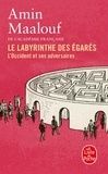 Amin Maalouf - Le labyrinthe des égarés - L'Occident et ses adversaires.