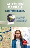 Aurélien Barrau - L'hypothèse K - La Science face à la catastrophe écologique.