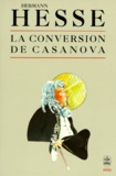 Hermann Hesse - La conversion Casanova.
