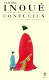 Yasushi Inoué - Confucius.