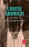 Louise Erdrich - L'Enfant de la prochaine aurore.