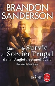 Brandon Sanderson - Manuel de survie du sorcier frugal dans l'Angleterre médiévale.