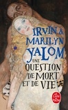 Irvin D. Yalom et Marilyn Yalom - Une question de mort et de vie.