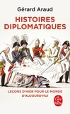 Gérard Araud - Histoires diplomatiques - Leçons d'hier pour le monde de demain.