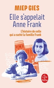 Miep Gies - Elle s'appelait Anne Frank - L'histoire de la femme qui aida Anne Frank à se cacher.