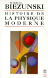 Michel Biezunski - Histoire de la physique moderne.