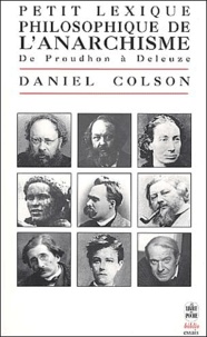Daniel Colson - Petit lexique philosophique de l'anarchisme. - De Proudhon à Deleuze.