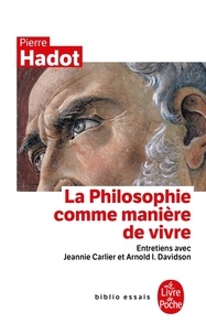 Pierre Hadot - La philosophie comme manière de vivre.