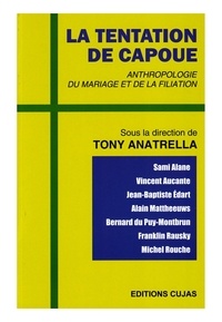 Tony Anatrella - La tentation de Capoue - Anthropologie du mariage et de la filiation.