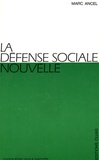 Marc Ancel - La défense sociale nouvelle - Un mouvement de politique criminelle humaniste.