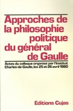  Institut Charles de Gaulle - Approches de la philosophie politique du général de Gaulle - A partir de sa pensée et de son action.