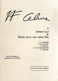 Jean-Pierre Dauphin - Louis-Ferdinand Céline - Tome 4, Lectures (2) de Féerie pour une autre fois.