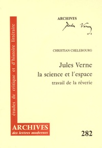 Christian Chelebourg - Jules Verne, la science et l'espace - Travail de la rêverie.
